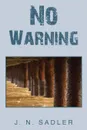 No Warning - J. N. Sadler