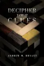 Decipher Your Clues - Andrew M. Bryant