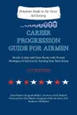 Career Progression Guide for Airmen. March in Step and Close Ranks with Proven Strategies of Success for Earning Your Next Stripe 1ST EDITION - Mark C. Overton