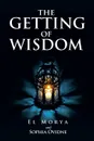 The Getting of Wisdom - El Morya, Sophia Ovidne