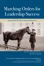 Marching Orders For Leadership Success. Inspired By My Hero Stonewall Jackson - Terrell  G. Herring