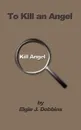 To Kill an Angel - Elgin J. Dobbins