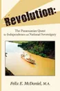 Revolution. The Panamanian Quest For Independence and National Sovereignty - Felix E. McDaniel