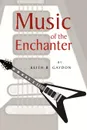 Music of the Enchanter - Keith B. Gaydon