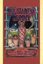 The Siamese Mummy - Kara Bartley