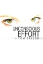 Unconscious Effort - Tom Taylor