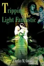 Tripping the Light Fantastic - Charles M. Gross