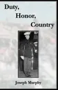 Duty, Honor, Country - Joseph Murphy