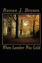 When Lumber Was Gold - Renee J. Brown