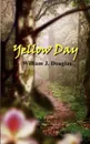 Yellow Day - William  J. Douglas