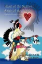 Heart of the Salmon. Spirit of the People:  Ethnicity, Pollution, and Cultural Loss - PH. D. RN Lorelei a. Lambert, Bsn RN Walsh, Lorelei Lambert-Colomeda