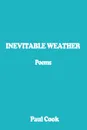 INEVITABLE WEATHER. Poems - Paul Cook