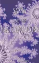 Santa and the Magical Unicorn. A Christmas Fantasy - T. G. Bradley