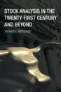 Stock Analysis in the Twenty-First Century and Beyond - Thomas E. Berghage