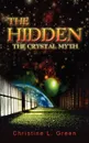 The Hidden. The Crystal Myth - Christine L. Green