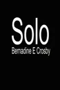 Solo - Bernadine E. Crosby