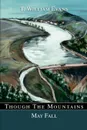 Though The Mountains May Fall. The story of the great Johnstown Flood of 1889 - T. William Evans