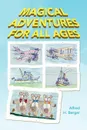 Magical Adventures for All Ages - Alfred H. Berger