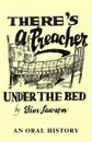 There's a Preacher Under the Bed. An Oral History - Elim Lawson