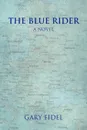 The Blue Rider - Gary Fidel