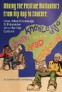 Mining the Positive Motivators from Hip Hop to Educate. How I Met Knowledge & Education Thru Hip Hop Culture - Solomon W. F. W. F. Comissiong
