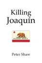 Killing Joaquin - Peter Shaw