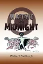 Waiting for Midnight - Willie T. Jr. Walker