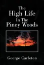 The High Life in the Piney Woods - George Carleton