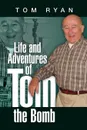 Life and Adventures of Tom the Bomb - Tom Ryan