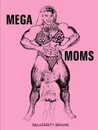 Mega Moms - Muliebrity Brawn