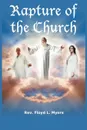 Rapture of the Church - Rev. Floyd L. Myers