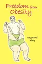 Freedom from Obesity - Raymond King