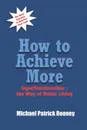 How to Achieve More. SuperFunctionalism : the Way of Better Living - Michael Patrick Rooney