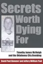 Secrets Worth Dying for. Timothy James McVeigh and the Oklahoma City Bombing - David Paul Hammer, Jeffery William Paul