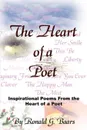 The Heart of a Poet. Inspirational Poems From the Heart of a Poet - Ronald G. Baars