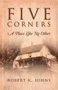 Five Corners. A Place Like No Other: A Place Like No Other - Robert K. Johns