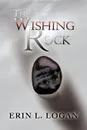 The Wishing Rock - Erin L. Logan