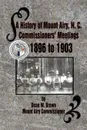 A History of Mount Airy, N. C. Commissioners' Meetings 1896 to 1903. Commissioners' Meetings 1896 to 1903 - Dean W. Brown, W. Dean Brown