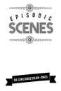 Episodic Scenes - Constance Colon-Jones, Dr Constance Colon-Jones