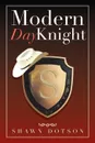 Modern Day Knight - Shawn Dotson