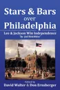 Stars and Bars Over Philadelphia - David Walter, Don Ernsberger