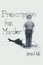 Prescription for Murder - James R. Kelly