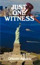 Just One Witness - Orlando Agudelo