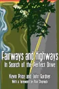 Fairways and Highways. In Search of the Perfect Drive - Kevin Price, John Gardner