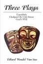 Three Plays. Cannibals/Oedipus on 11th Street/God's Will - Ethard Wendel Van Stee