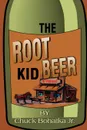 The Root Beer Kid - Chuck Jr. Bohatka