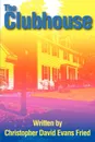 The Clubhouse - Christopher David Evans Fried