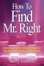 How To Find Mr. Right - Kerry Gardette