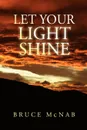 Let Your Light Shine - Bruce McNab