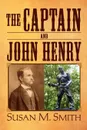 The Captain and John Henry - Susan M. Smith